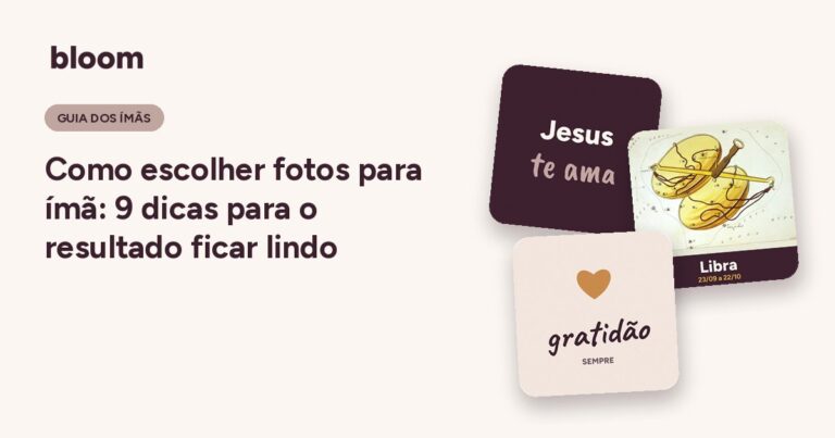 Como escolher fotos para ímã: 9 dicas para o resultado ficar lindo