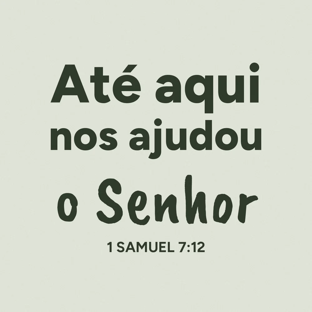 Até aqui nos ajudou o Senhor